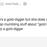 Reallyreallyreallytrying yo i ain't saying she's a gold-digger but she does  carry a weird